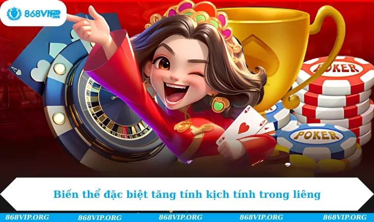 Biến thể đặc biệt tăng tính kịch tính trong liêng