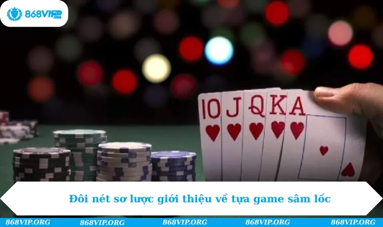 Đôi nét sơ lược giới thiệu về tựa game sâm lốc